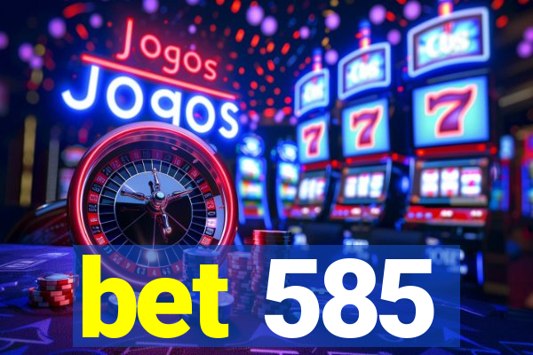 bet 585
